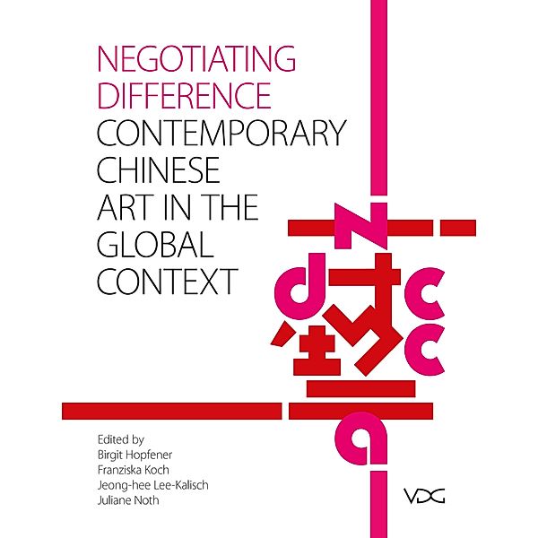 Negotiating Difference, John Clark, Beatrice Leanza, Thomas Berghuis, Peggy Wang, Pauline Yao, Paul Gladston, Joe Martin Hill, Lee Ambrozy, Wenny Teo, Franziska Koch, Andreas Schmid, Juliane Noth, Davide Quadrio, Birgit Hopfener, Brianne Cohen, Silke von Berswordt, Wang Ching-ling, Doris Ha-lin Sung, Adele Tan, Zheng Bo