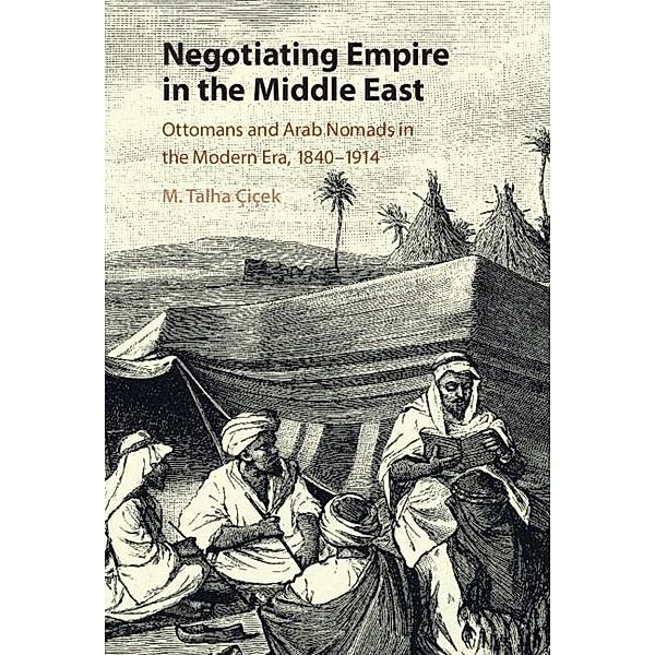Negotiating Empire in the Middle East, M. Talha Cicek