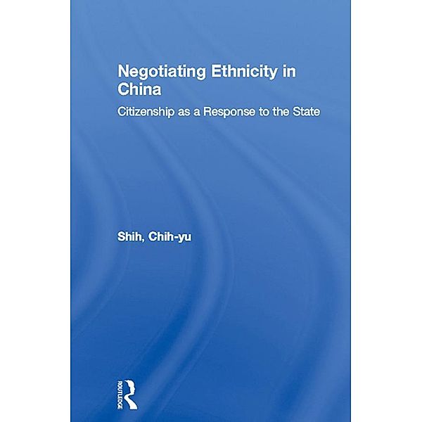 Negotiating Ethnicity in China, Chih-yu Shih