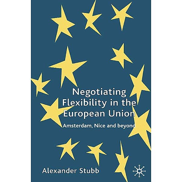 Negotiating Flexibility in the European Union, A. Stubb