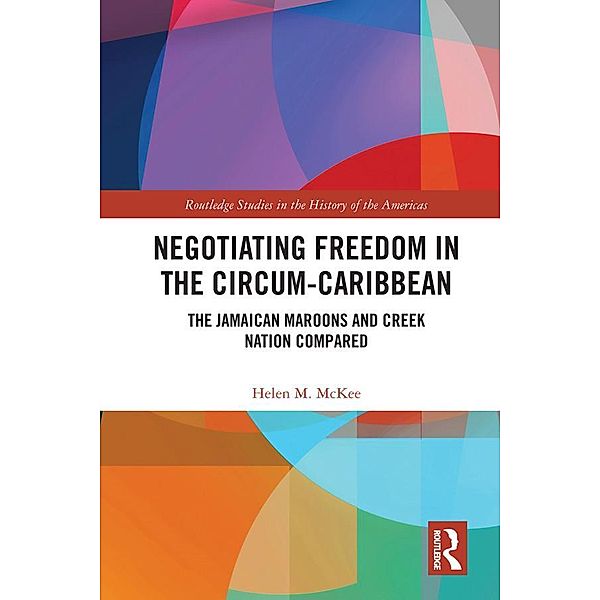 Negotiating Freedom in the Circum-Caribbean, Helen M. McKee