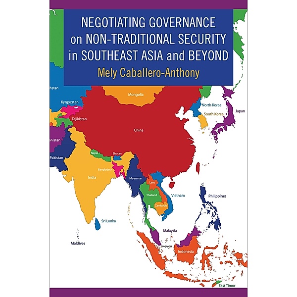 Negotiating Governance on Non-Traditional Security in Southeast Asia and Beyond, Mely Caballero-Anthony