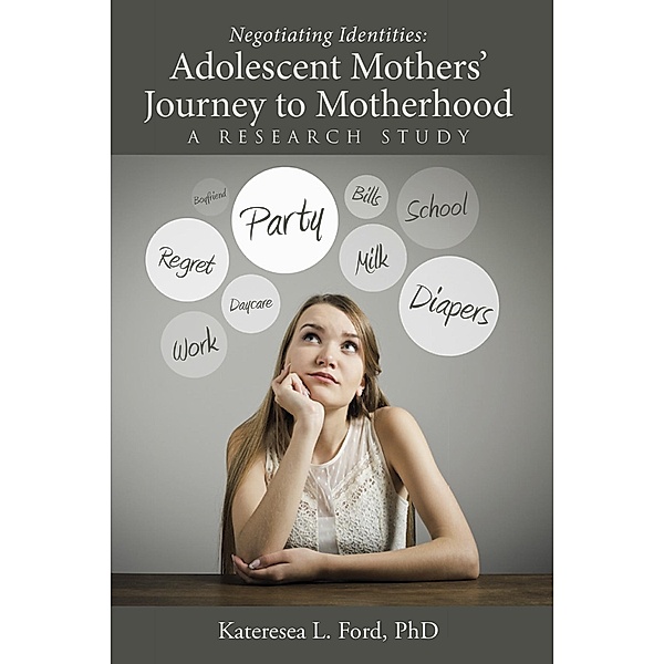 Negotiating Identities: Adolescent Mothers' Journey to Motherhood, Kateresea Ford