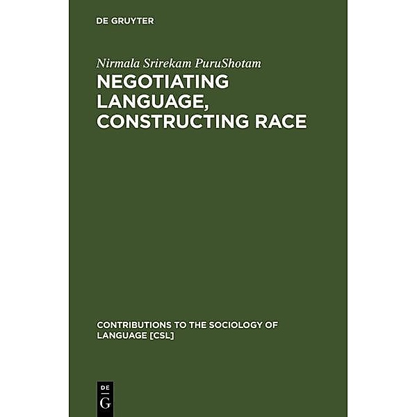 Negotiating Language, Constructing Race / Contributions to the Sociology of Language Bd.79, Nirmala Srirekam Purushotam