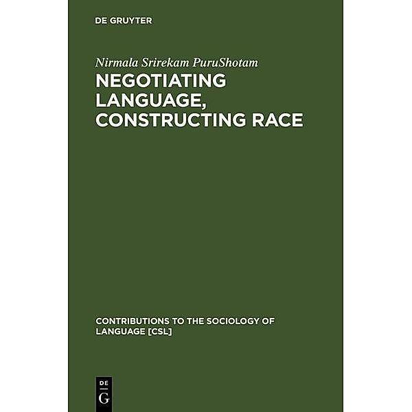 Negotiating Language, Constructing Race / Contributions to the Sociology of Language [CSL] Bd.79, Nirmala Srirekam Purushotam
