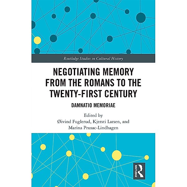 Negotiating Memory from the Romans to the Twenty-First Century