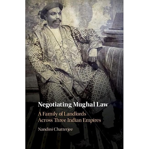 Negotiating Mughal Law, Nandini Chatterjee