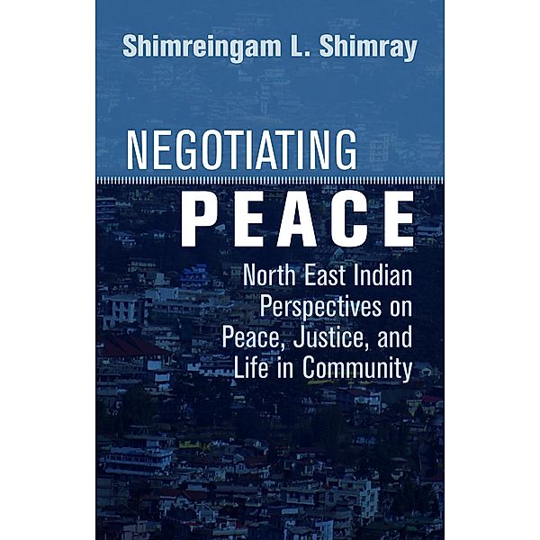 Negotiating Peace, Shimreingam L. Shimray