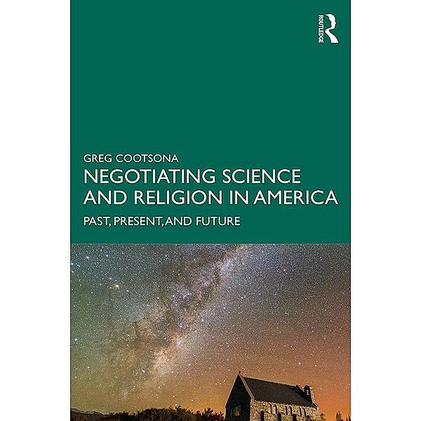 Negotiating Science and Religion In America, Greg Cootsona