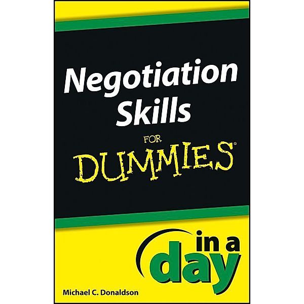 Negotiating Skills In a Day For Dummies / In A Day For Dummies, Michael C. Donaldson