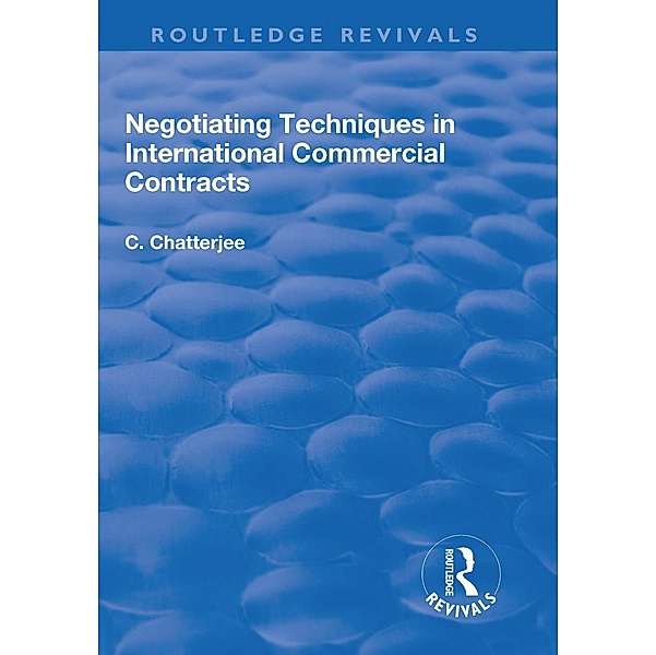 Negotiating Techniques in International Commercial Contracts, Charles Chatterjee