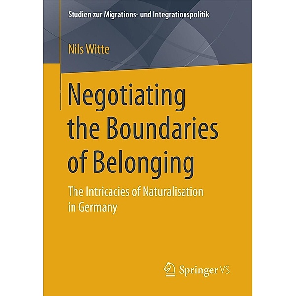 Negotiating the Boundaries of Belonging / Studien zur Migrations- und Integrationspolitik, Nils Witte
