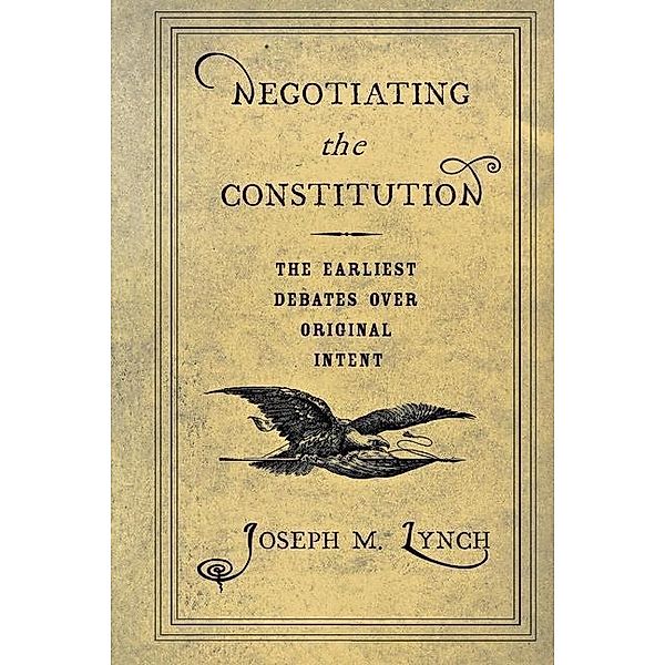 Negotiating the Constitution, Joseph M. Lynch