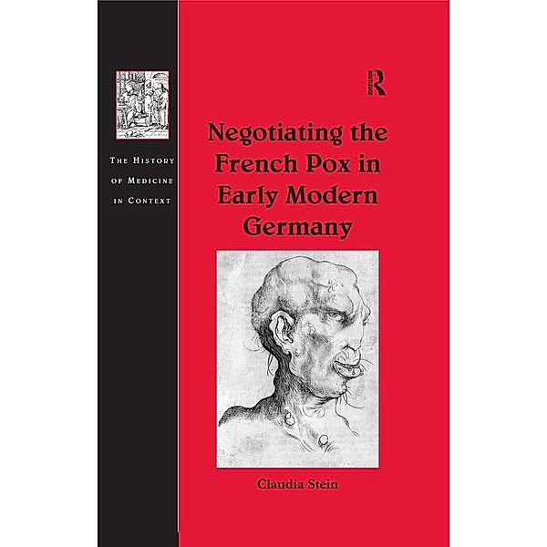 Negotiating the French Pox in Early Modern Germany, Claudia Stein