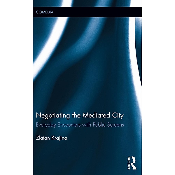 Negotiating the Mediated City, Zlatan Krajina