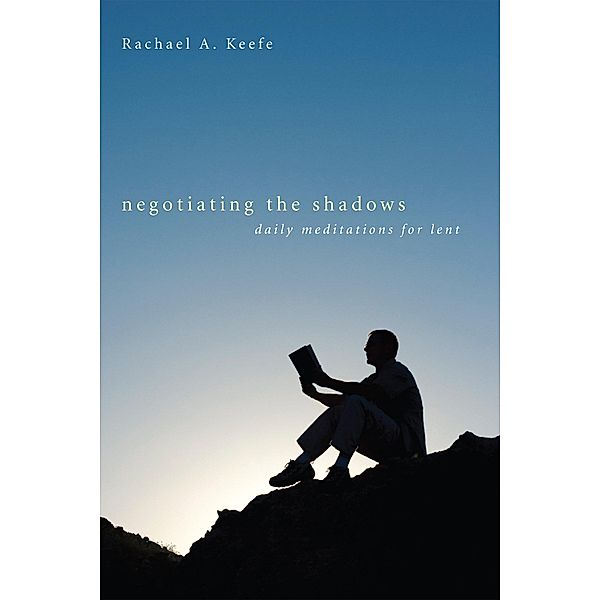 Negotiating the Shadows, Rachael A. Keefe