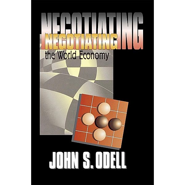 Negotiating the World Economy / Cornell Studies in Political Economy, John S. Odell