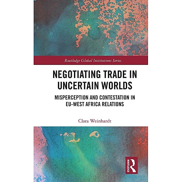 Negotiating Trade in Uncertain Worlds, Clara Weinhardt