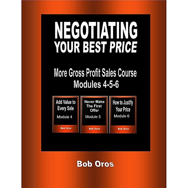 Negotiating Your Best Price, Bob Oros