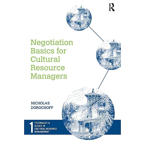 Negotiation Basics for Cultural Resource Managers, Nicholas Dorochoff