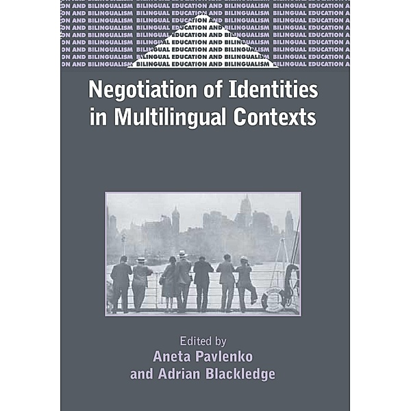 Negotiation of Identities in Multilingual Contexts / Bilingual Education & Bilingualism Bd.45