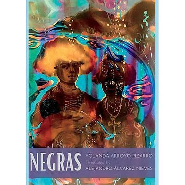 Negras / Columbia University in the City of New York, Yolanda Arroyo Pizarro