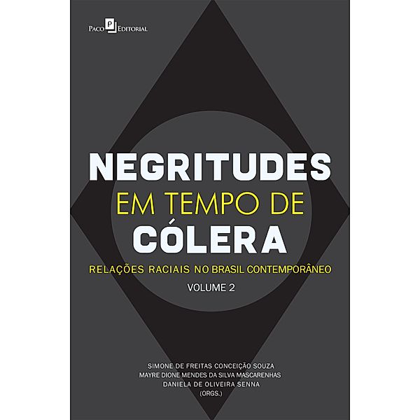 Negritude em Tempo de Cólera / Relações étnico raciais no Brasil contemporâneo Bd.2, Simone de Freitas Conceição Souza, Mayre Dione Mendes da Silva Mascarenhas, Daniela de Oliveira Senna