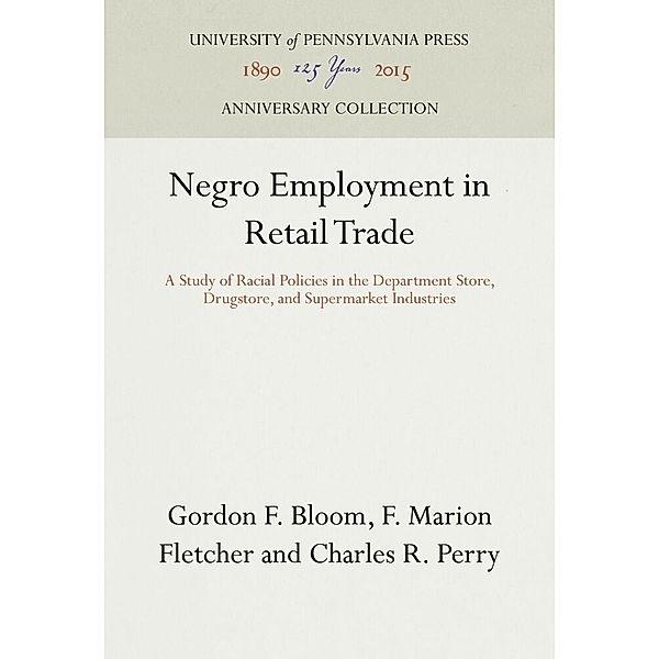 Negro Employment in Retail Trade, Gordon F. Bloom, F. Marion Fletcher, Charles R. Perry