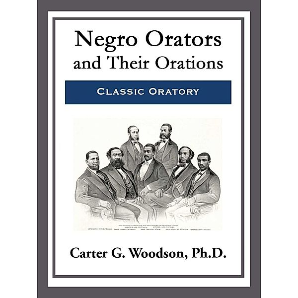 Negro Orators and Their Orations, Carter G. Woodson