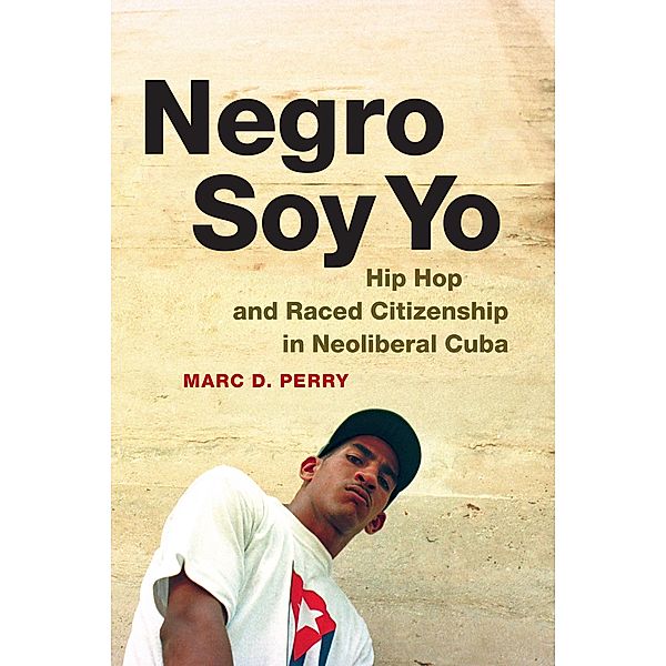 Negro Soy Yo / Refiguring American Music, Perry Marc D. Perry