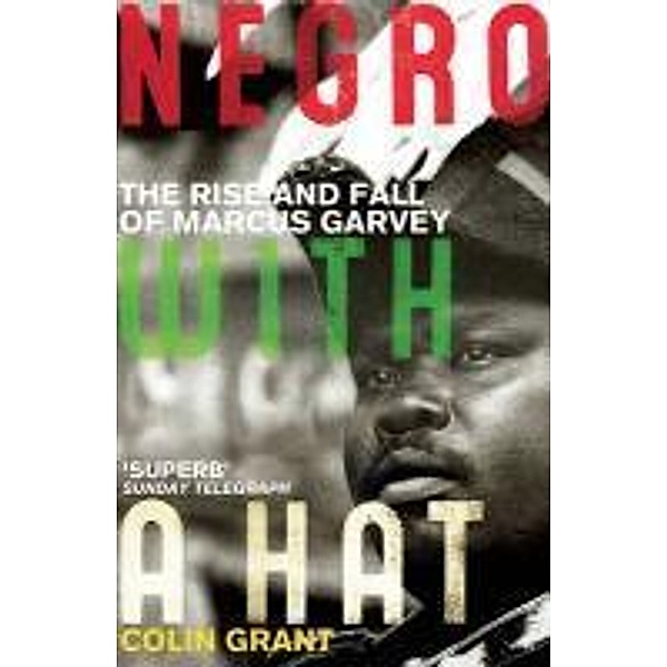 Negro with a Hat: Marcus Garvey, Colin Grant