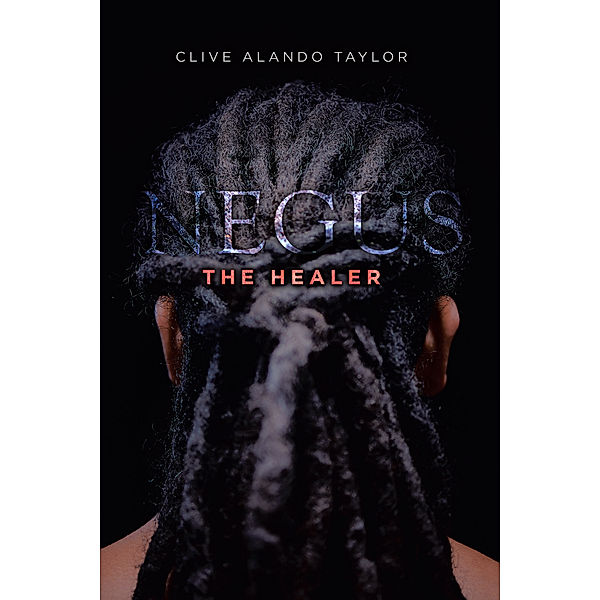 Negus the Healer, Clive Alando Taylor