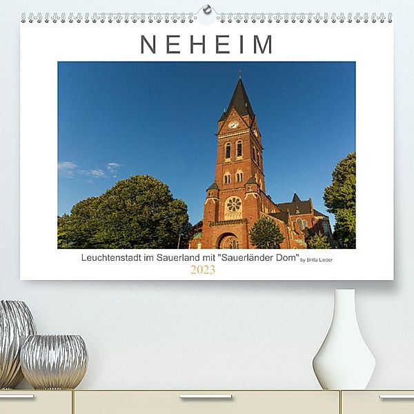 Neheim Leuchtenstadt mit Sauerländer Dom (Premium, hochwertiger DIN A2 Wandkalender 2023, Kunstdruck in Hochglanz), Britta Lieder