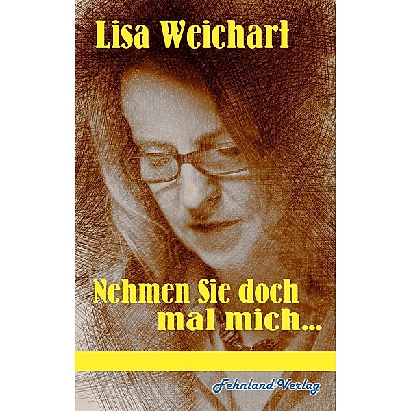 Nehmen Sie doch mal mich ..., Lisa Weichart