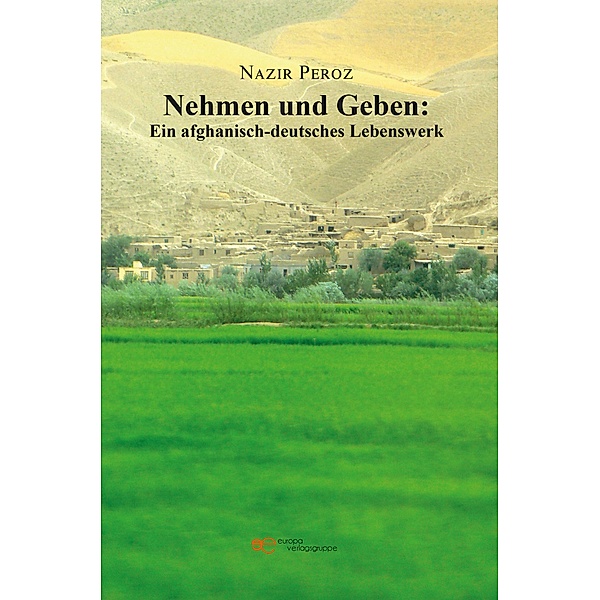 Nehmen und Geben: Ein afghanisch-deutsches Lebenswerk, Nazir Peroz