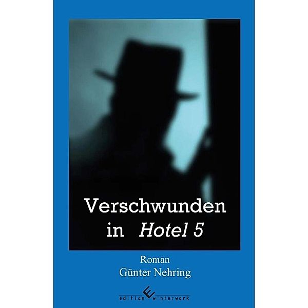 Nehring, G: Verschwunden in Hotel 5, Günter Nehring