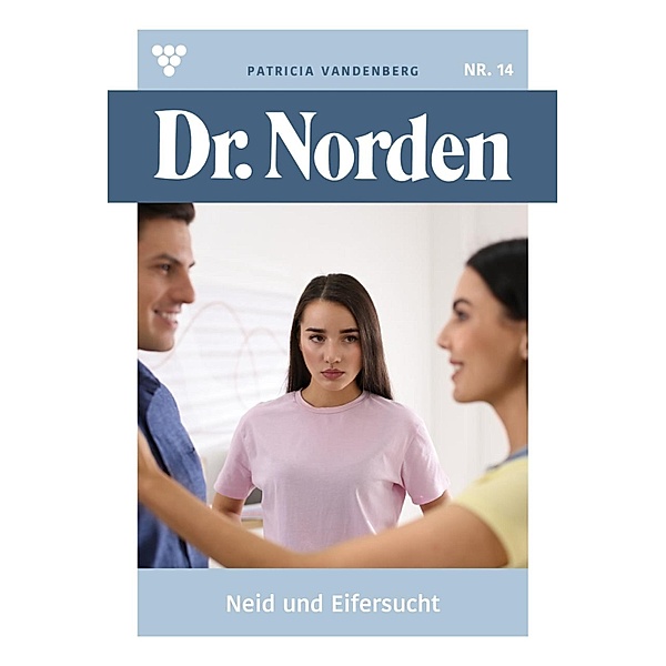 Neid und  Eifersucht / Dr. Norden Bd.14, Patricia Vandenberg