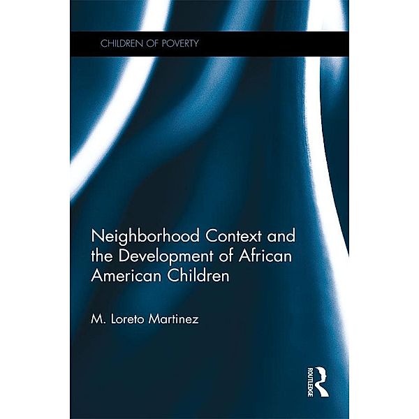 Neighborhood Context and the Development of African American Children, Maria Loreto Martinez