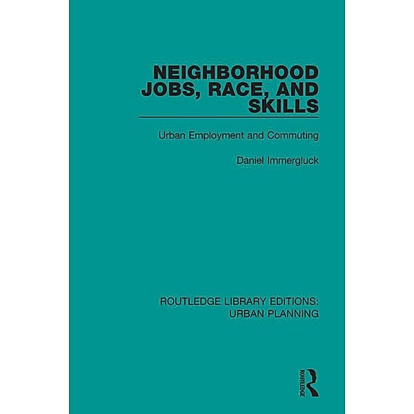 Neighborhood Jobs, Race, and Skills, Daniel Immergluck