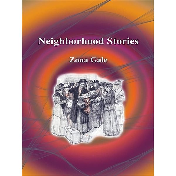 Neighborhood Stories, Zona Gale