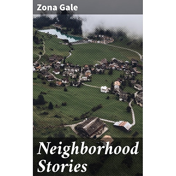 Neighborhood Stories, Zona Gale
