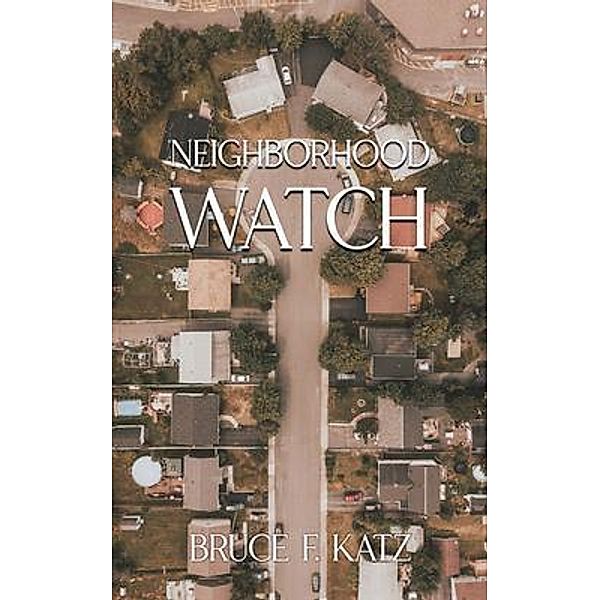 Neighborhood Watch, Bruce F Katz