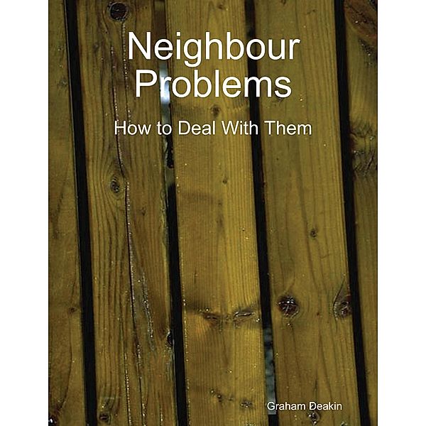 Neighbour Problems, Graham Deakin