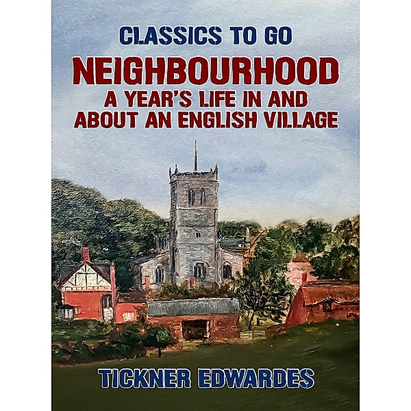 Neighbourhood: A Year's Life in and about an English Village, Tickner Edwardes
