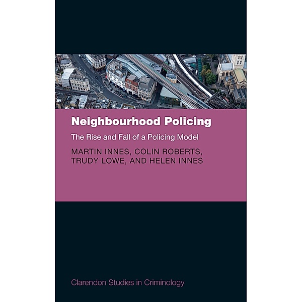 Neighbourhood Policing / Comparative Studies in Continental and Anglo-American Legal History, Martin Innes, Colin Roberts, Trudy Lowe, Helen Innes
