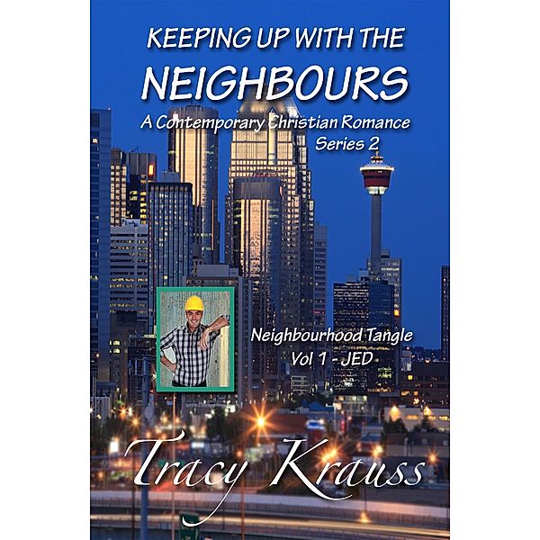 Neighbourhood Tangle - Volume 1 - JED (Keeping Up With the Neighbours Series 2, #1) / Keeping Up With the Neighbours Series 2, Tracy Krauss