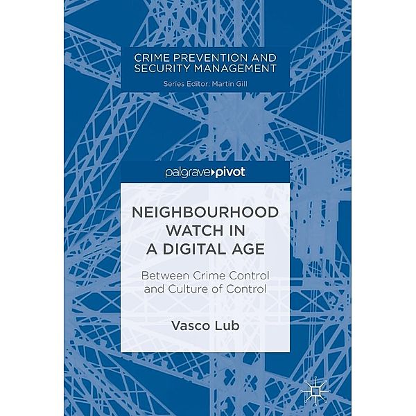 Neighbourhood Watch in a Digital Age / Crime Prevention and Security Management, Vasco Lub
