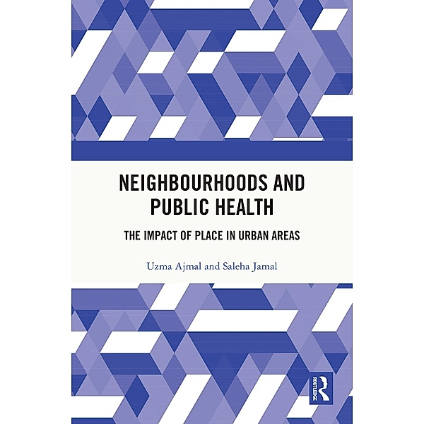 Neighbourhoods and Public Health, Uzma Ajmal, Saleha Jamal