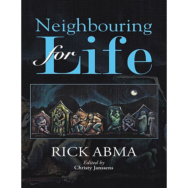 Neighbouring for Life, Rick Abma