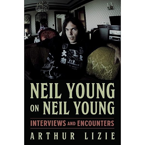 Neil Young on Neil Young, Arthur Lizie